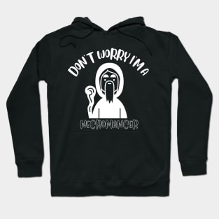 Don't Worry I'm A Necromancer Hoodie